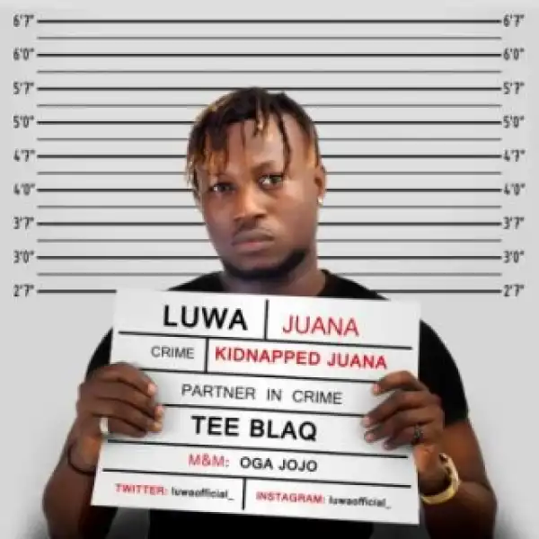 Luwa - “Juana” ft. TeeBlaq